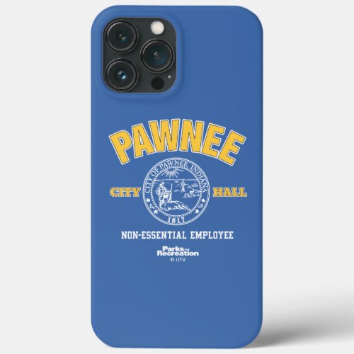 Pawnee City Hall Non_Essential Employee iPhone 13 Pro Max Case