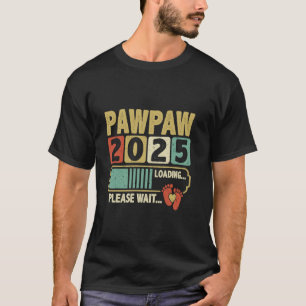 Pawpaw 2025 Loading, Baby Announcement, Expecting  T-Shirt