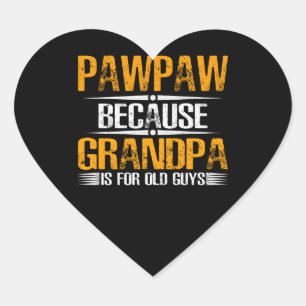 Pawpaw Because Grandpa For Old Guys Heart Sticker