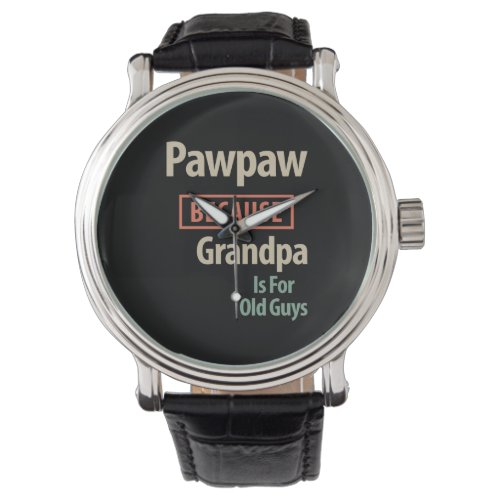 PawPaw Because Grandpa Is For Old Guys Watch