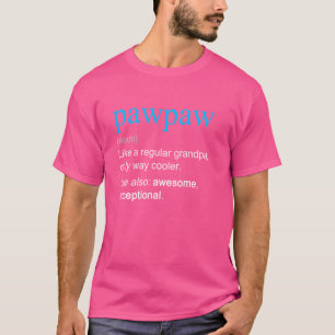 PawPaw Definition Noun Like A Grandpa Only Cooler  T-Shirt