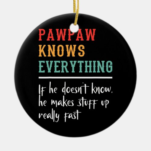 Pawpaw Knows Everything Best Pawpaw Funny Ceramic Ornament