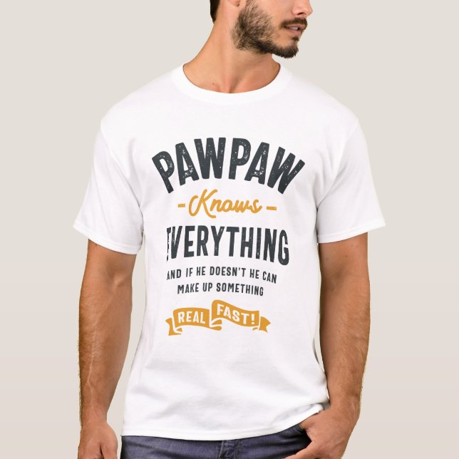 Pawpaw Knows Everything -  Funny Dad and Grandpa T-Shirt (Front)