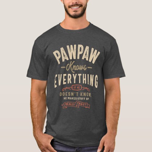 Pawpaw Knows Everything _ Funny Grandpas T_Shirt