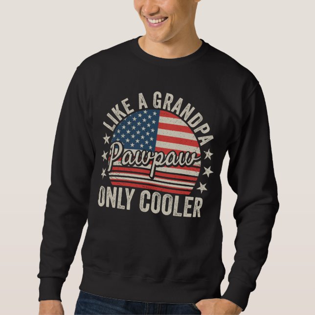 Pawpaw Like a Grandpa Only Cooler USA Flag Men Sweatshirt (Front)