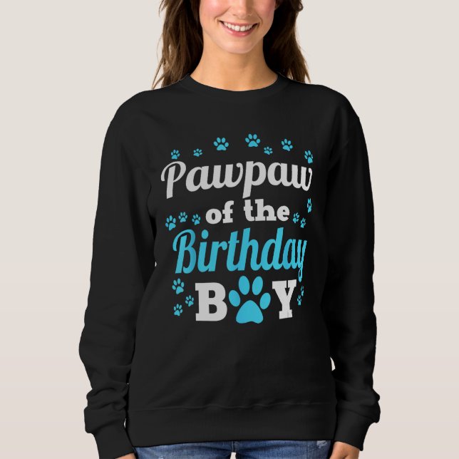Pawpaw Of The Birthday Boy Dog Paw Bday Party Cele Sweatshirt (Front)
