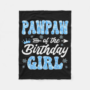 Pawpaw Of The Birthday Girl Snowflakes Winter Chri Fleece Blanket