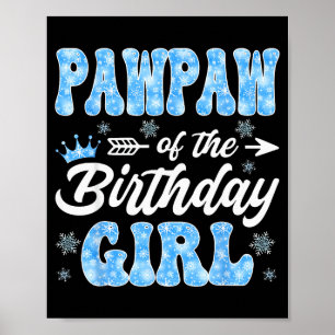 Pawpaw Of The Birthday Girl Snowflakes Winter Chri Poster