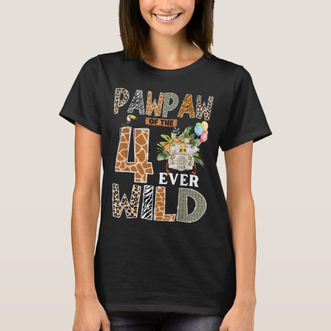 Pawpaw Of The Four Ever Wild Safari 4th Birthday B T-Shirt (Front)