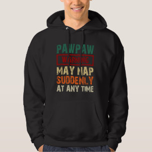 Pawpaw Warning May Nap Suddenly At Any Time Father Hoodie