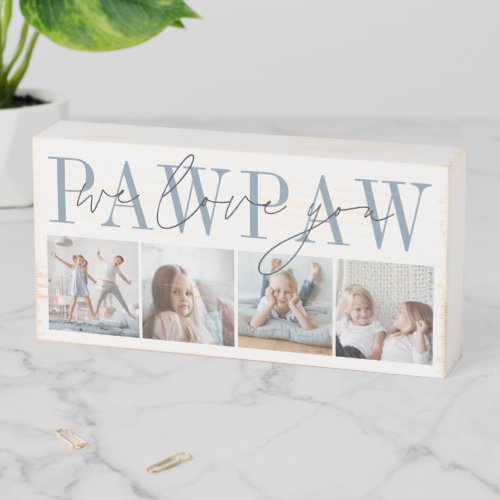 Pawpaw We Love You 4 Photo Collage Wooden Box Sign