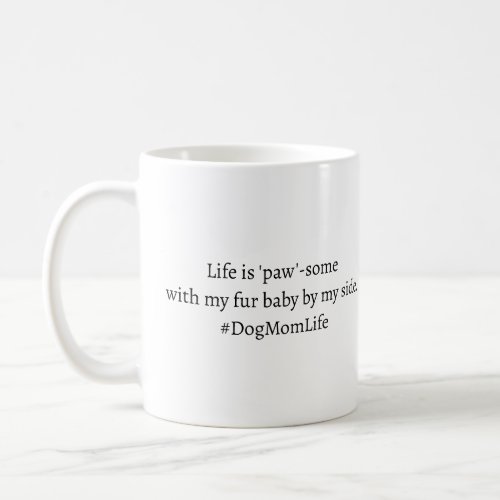 Paws and Cup A Dog Moms Love Brew Coffee Mug