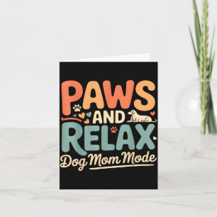 Paws and relax dog mom mode happy mother’s day Paw Card
