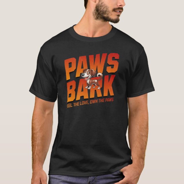 Paws Bark – Feel the Love, Own the Paws T-Shirt (Front)