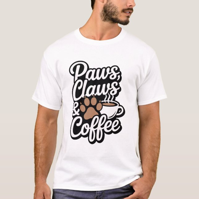 Paws Claws and Coffee T-Shirt (Front)