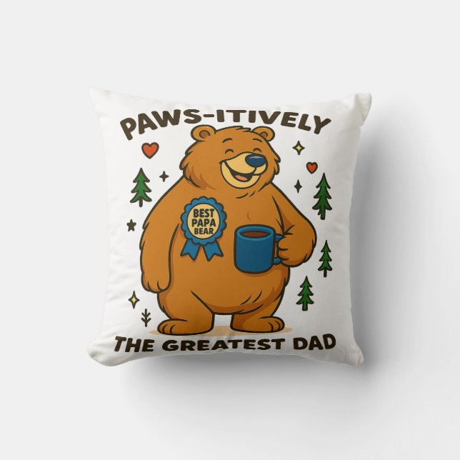 Paws-itively the Greatest Dad Bear Throw Pillow (Front)