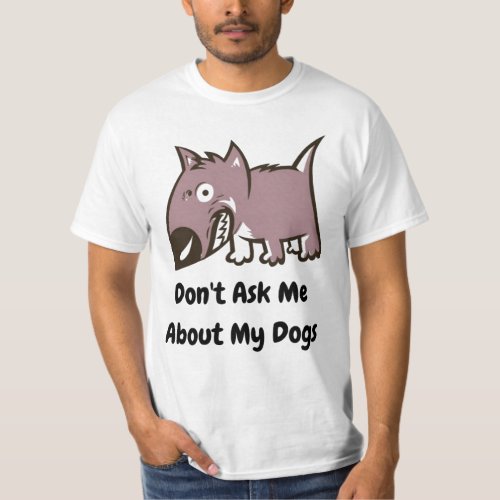 Paws Off Dont Ask Me About My Dogs T_Shirt