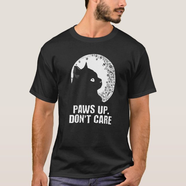 Paws Up Don't Care Cat  Couples Kitten  Cat Mom  1 T-Shirt (Front)