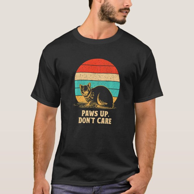 Paws Up Don't Care Cat  Couples Kitten  Cat Mom  1 T-Shirt (Front)