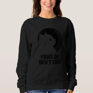 Paws Up Don't Care Cat  Couples Kitten  Cat Mom Sweatshirt
