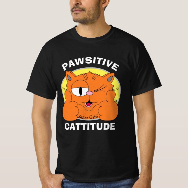 PAWSITIVE CATTITUDE Positive attitude Señor Gato T-Shirt (Front)