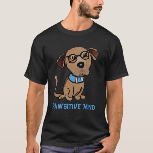 PAWSITIVE MIND Inspirational Dog T_Shirt