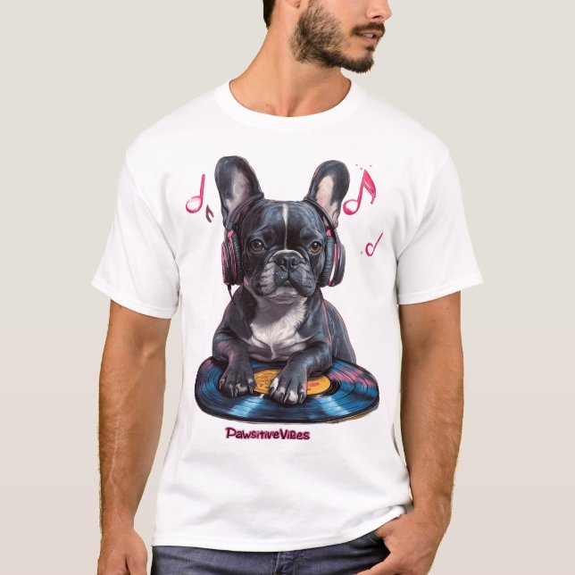 Pawsitive Vibes - French Bulldog Music T-Shirt (Front)