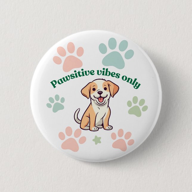 Pawsitive vibes only button (Front)