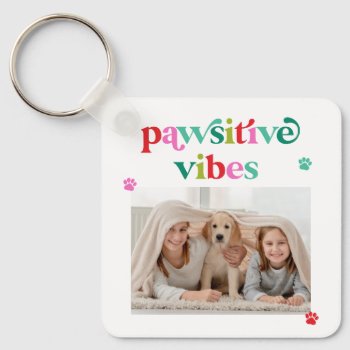 Pawsitive Vibes Pet Lover Photo Keychain by berryberrysweet at Zazzle