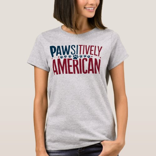 Pawsitively American Patriotic Pet Lover T_Shirt