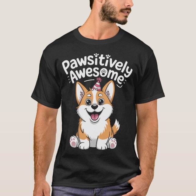 Pawsitively Awesome Corgi Birthday Dog Shirt (Front)