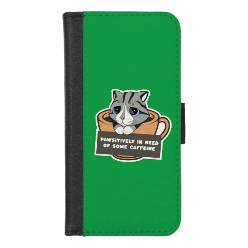 Pawsitively in Need of Some Caffeine _ cat love iPhone 87 Wallet Case