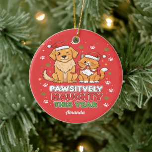 Pawsitively Naughty This Year Funny Christmas Ceramic Ornament