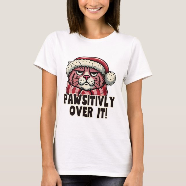 Pawsitively Over It Funny Grumpy Pink Cat Christma T-Shirt (Front)