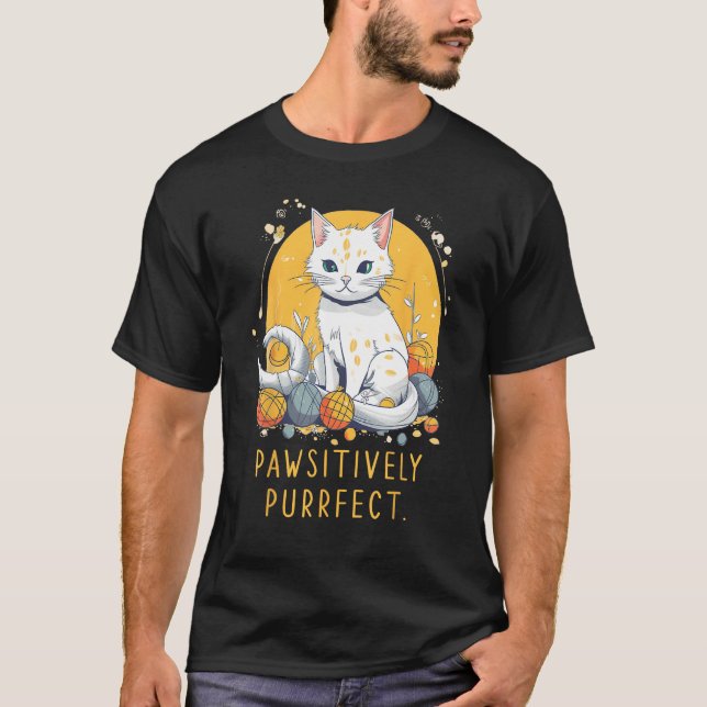 Pawsitively Purrfect  perfect sarcastic for Cat T-Shirt (Front)
