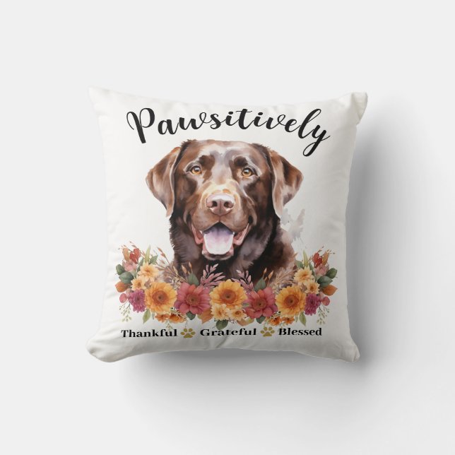 Pawsitively Thankful Grateful Blessed Cute Dog Throw Pillow (Front)