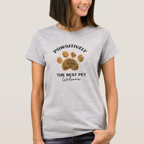 Pawsitively the Best Pet Welcome T_Shirt