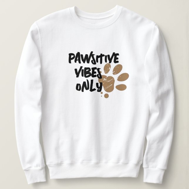 Pawstive Vibes Sweatshirt - Custom Paw Hoodie (Design Front)