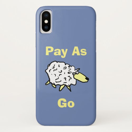 Pay As Ewe Go iPhone X Case