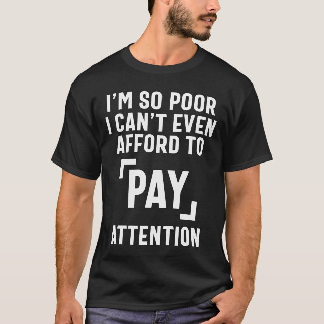 Pay Attention - Funny Quotes T-Shirt (Front)