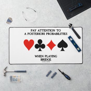 Pay Attention To A Posteriori Probabilities Bridge Desk Mat by wordsunwords at Zazzle