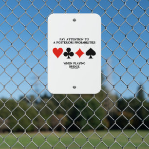 Pay Attention To A Posteriori Probabilities Bridge Metal Sign