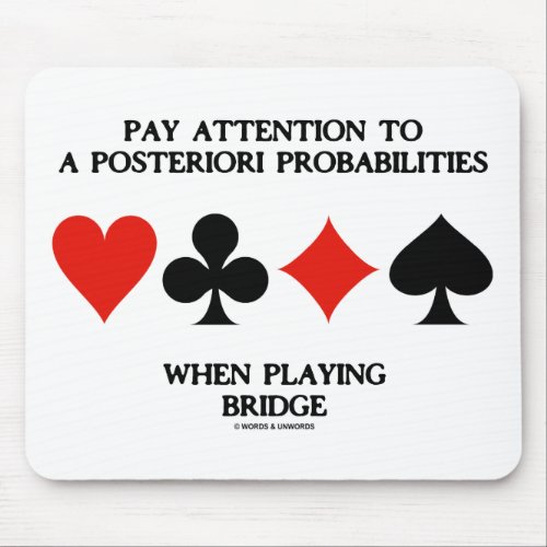 Pay Attention To A Posteriori Probabilities Bridge Mouse Pad