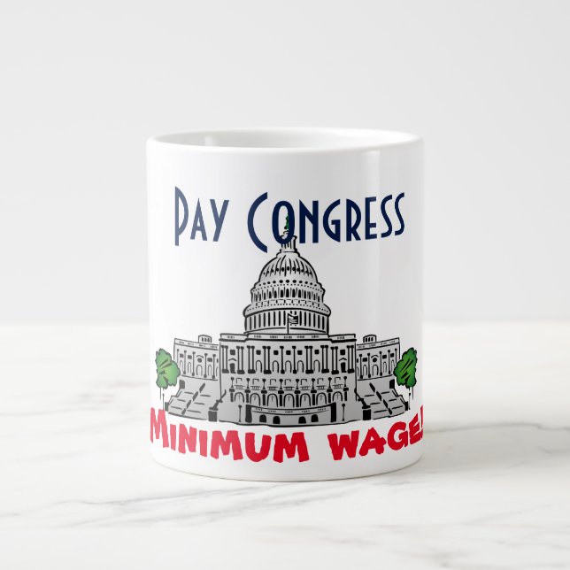 "Pay Congress minimum wage!" Large Coffee Mug (Front)