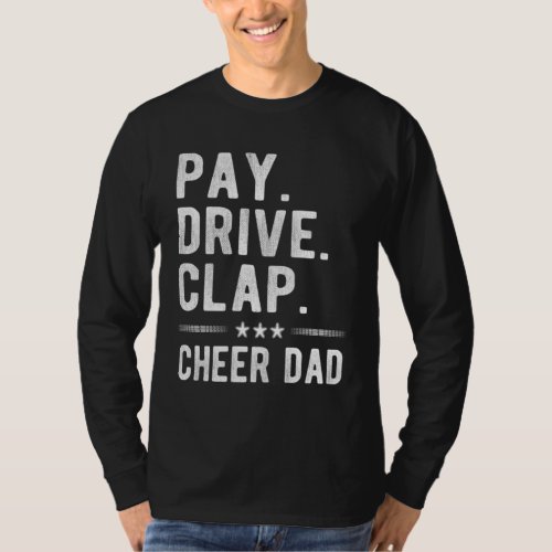 Pay Drive Clap Cheer Dad Cheerleading Father Cheer T_Shirt