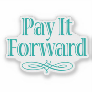 Pay It Forward Inspirational Sticker
