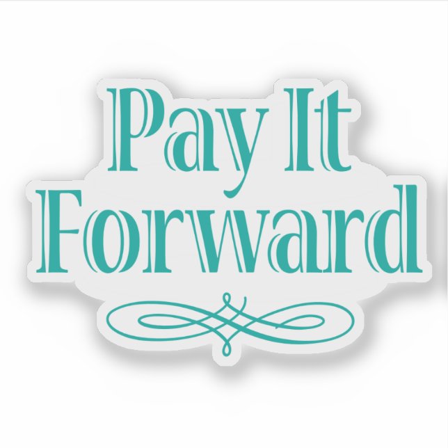 Pay It Forward Inspirational Sticker (Front)
