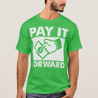 Pay It Forward T-Shirt