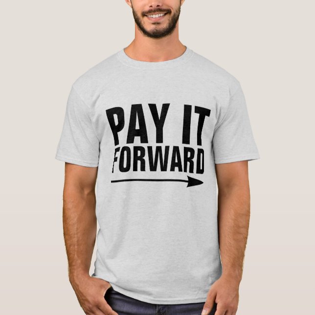 PAY IT FORWARD T-Shirts (Front)