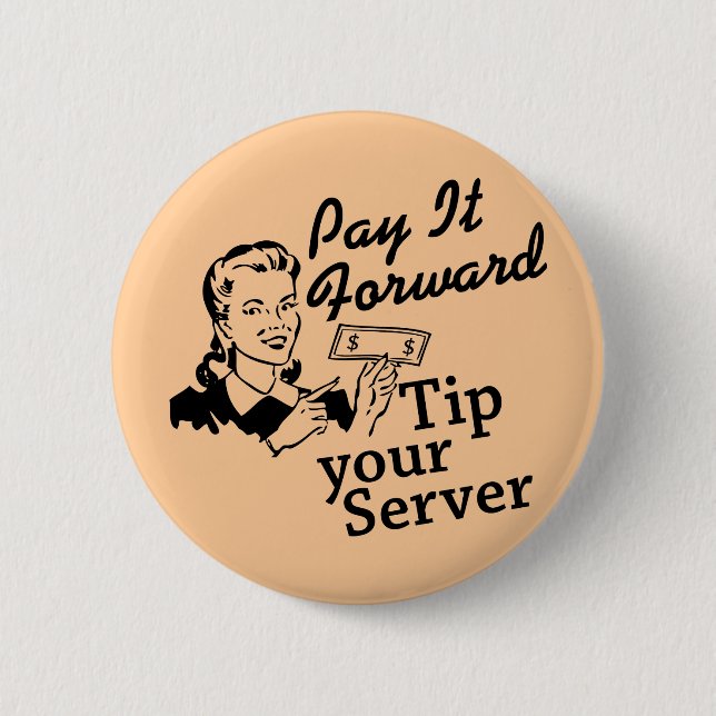 Pay It Forward, Tip Your Server Pinback Button (Front)